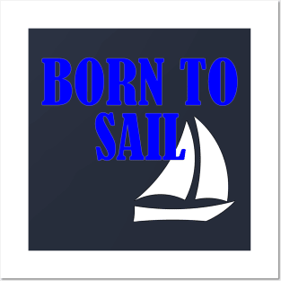 Born to Sail Sailing Posters and Art